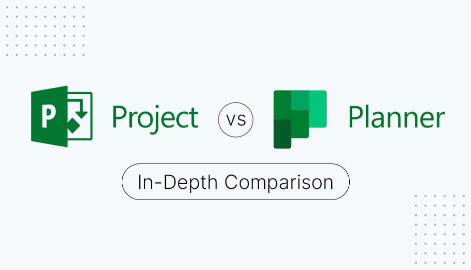 Microsoft Planner Vs Project In Depth Comparison